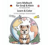 Lern-Malbuch für Groß & Klein - For Young and Old: Learn & Color: Fun Facts • Quizfragen • Deutsch & Englisch