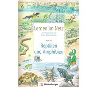 Lernen im Netz, Heft 45: Reptilien und Amphibien