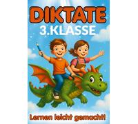Lernen leicht gemacht - Diktate 3.Klasse: 136 kindgerechte 5-Minuten-Diktate - Rechtschreibung üben mit Spaß, Motivation und Erfolg.