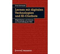 Lernen mit digitalen Technologien und KI-Chatbots: Möglichkeiten und Grenzen zur Erschließung der Welt: 50