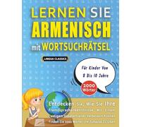 LERNEN SIE ARMENISCH MIT WORTSUCHRÄTSEL FÜR KINDER VON 8 BIS 10 JAHRE - Entdecken Sie, Wie Sie Ihre Fremdsprachenkenntnisse Mit Einem Lustigen ... - Finden Sie 2000 Wörter Um Zuhause Zu Üben