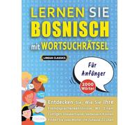 LERNEN SIE BOSNISCH MIT WORTSUCHRÄTSEL FÜR ANFÄNGER - Entdecken Sie, Wie Sie Ihre Fremdsprachenkenntnisse Mit Einem Lustigen Vokabeltrainer Verbessern ... - Finden Sie 2000 Wörter Um Zuhause Zu Üben
