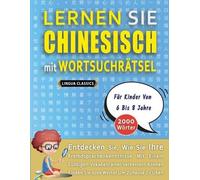 LERNEN SIE CHINESISCH MIT WORTSUCHRÄTSEL FÜR KINDER VON 6 BIS 8 JAHRE - Entdecken Sie, Wie Sie Ihre Fremdsprachenkenntnisse Mit Einem Lustigen ... - Finden Sie 2000 Wörter Um Zuhause Zu Üben