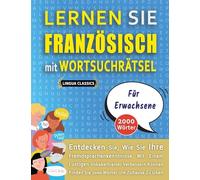 LERNEN SIE FRANZÖSISCH MIT WORTSUCHRÄTSEL FÜR ERWACHSENE - Entdecken Sie, Wie Sie Ihre Fremdsprachenkenntnisse Mit Einem Lustigen Vokabeltrainer ... - Finden Sie 2000 Wörter Um Zuhause Zu Üben