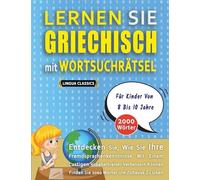 LERNEN SIE GRIECHISCH MIT WORTSUCHRÄTSEL FÜR KINDER VON 8 BIS 10 JAHRE - Entdecken Sie, Wie Sie Ihre Fremdsprachenkenntnisse Mit Einem Lustigen ... - Finden Sie 2000 Wörter Um Zuhause Zu Üben