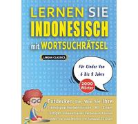 LERNEN SIE INDONESISCH MIT WORTSUCHRÄTSEL FÜR KINDER VON 6 BIS 8 JAHRE - Entdecken Sie, Wie Sie Ihre Fremdsprachenkenntnisse Mit Einem Lustigen ... - Finden Sie 2000 Wörter Um Zuhause Zu Üben