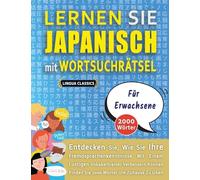 LERNEN SIE JAPANISCH MIT WORTSUCHRÄTSEL FÜR ERWACHSENE - Entdecken Sie, Wie Sie Ihre Fremdsprachenkenntnisse Mit Einem Lustigen Vokabeltrainer ... - Finden Sie 2000 Wörter Um Zuhause Zu Üben