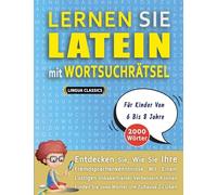 LERNEN SIE LATEIN MIT WORTSUCHRÄTSEL FÜR KINDER VON 6 BIS 8 JAHRE - Entdecken Sie, Wie Sie Ihre Fremdsprachenkenntnisse Mit Einem Lustigen ... - Finden Sie 2000 Wörter Um Zuhause Zu Üben