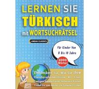 LERNEN SIE TÜRKISCH MIT WORTSUCHRÄTSEL FÜR KINDER VON 8 BIS 10 JAHRE - Entdecken Sie, Wie Sie Ihre Fremdsprachenkenntnisse Mit Einem Lustigen ... - Finden Sie 2000 Wörter Um Zuhause Zu Üben