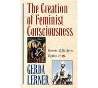 Lerner The Creation of Feminist Consciousness (Tascabile)