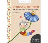 Lerngeschichten mit Wilma Wochenwurm - Teil 3: Frühling