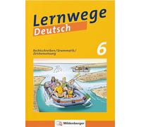 Lernwege Deutsch: Rechtschreiben / Grammatik / Zeichensetzung 6: Arbeitsheft für die Sekundarstufe 1
