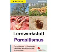 Lernwerkstatt Parasitismus - Biologie Klasse 7-8 | Parasiten Symbiose Ökologie & Entwicklungszyklen | Malaria Bandwurm & mehr | Kopiervorlagen 36 ... - Zwischen Ausbeutung und Kooperation