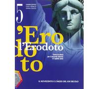 L'Erodoto. Il Novecento e l'inizio del XXI secolo. Corso di storia per il secondo biennio e il quinto anno : 5