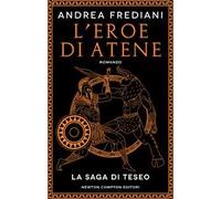 L'eroe di Atene. La saga di Teseo