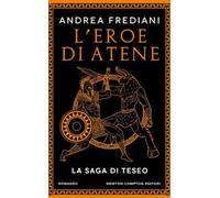 L'eroe di Atene. La saga di Teseo