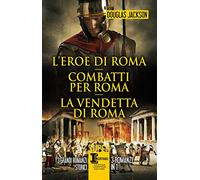 L'eroe di Roma-Combatti per Roma-La vendetta di Roma
