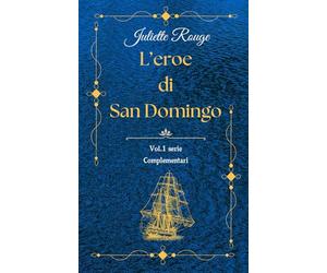 L'eroe di San Domingo: Vol.1 serie "Complementari"