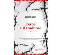 Libri Maurizio Garuti - L' Eroe E Il Traditore
