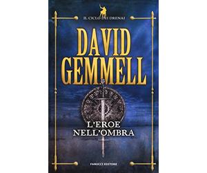 L'eroe nell'ombra: Il ciclo dei Drenai vol. 9
