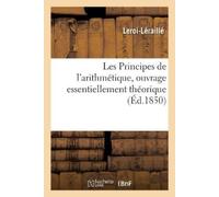 Leroi-Leraille Les Principes de l'Arithmétique, Ouvrage Essentiellem (Tascabile)