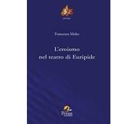 L'eroismo nel teatro di Euripide