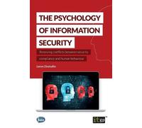 The Psychology of Information Security: Resolving Conflicts Between Security