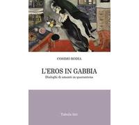 L'eros in gabbia. Dialoghi di amanti in quarantena