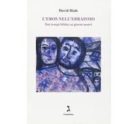 L'eros nell'ebraismo. Dai tempi biblici ai giorni nostri