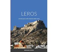 LEROS un'isola greca nelle tempeste della storia: Romanzo Storico