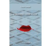 L'erotismo delle foglie - [Edizioni Il Papavero]