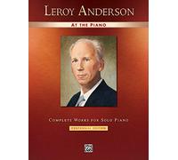 Leroy Anderson at the Piano: Complete Works for Solo Piano