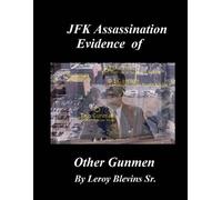 Leroy Blevins JFK Assassination Evidence of Other Gunmen (Tascabile)