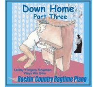 LeRoy Bowman - Down Home - Part Three