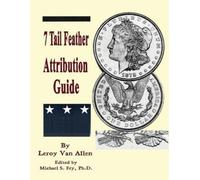 Leroy C Van All 1878 P 7 Tail Feather Morgan Dollar Attribution Gui (Tascabile)