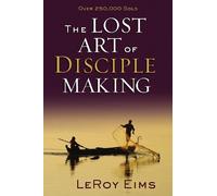 LeRoy Eims The Lost Art of Disciple Making (Tascabile)