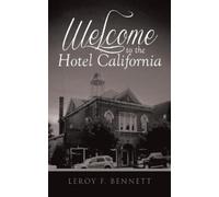 Leroy F Bennett Welcome to the Hotel California (Copertina rigida)