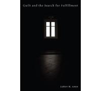 Leroy H Aden Guilt and the Search for Fulfillment (Copertina rigida)