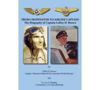 Leroy H Brown Leo F Murphy From Cropduster to Airline Captain (Tascabile)