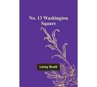 Leroy Scott No. 13 Washington Square (Tascabile)
