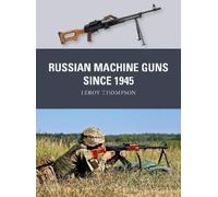 Leroy Thompson Russian Machine Guns since 1945 (Tascabile) Weapon