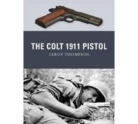 Leroy Thompson The Colt 1911 Pistol (Tascabile) Weapon