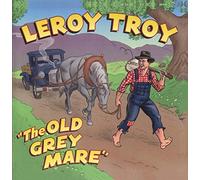 Leroy Troy - Old Grey Mare