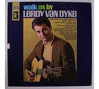 LEROY VAN DYKE - walk on by
