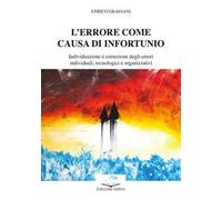 L'errore come causa di infortunio. Individuazione e correzione degli errori individuali, tecnologici e organizzativi