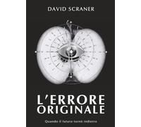 L'ERRORE ORIGINALE: Quando il futuro tornò indietro