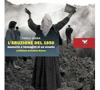 L' eruzione del 1950. Memorie e immagini di un evento