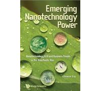 Lerwen Liu Emerging Nanotechnology Power: Nanotechnology R&d And Bus (Tascabile)