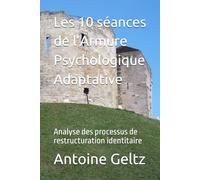 Les 10 séances de l’Armure Psychologique Adaptative: Analyse des processus de restructuration identitaire
