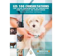 Les 100 consultations les plus fréquentes en médecine des animaux de compagnie